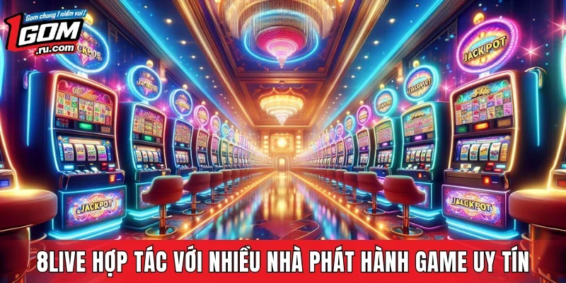 8LIVE hợp tác với nhiều nhà phát hành game uy tín