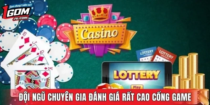 Đội ngũ chuyên gia đánh giá rất cao cổng game