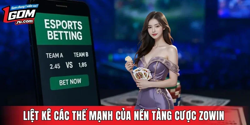 Liệt kê các thế mạnh của nền tảng cược Zowin