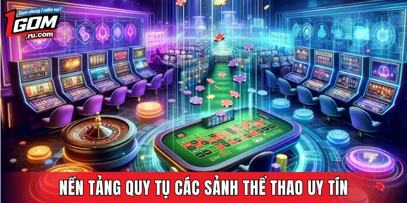 Nền tảng quy tụ các sảnh thể thao uy tín