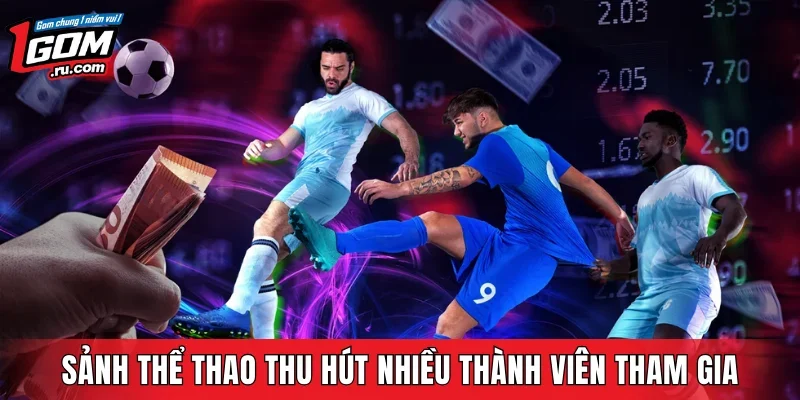 Sảnh thể thao nhận được sự quan tâm từ nhiều người chơi