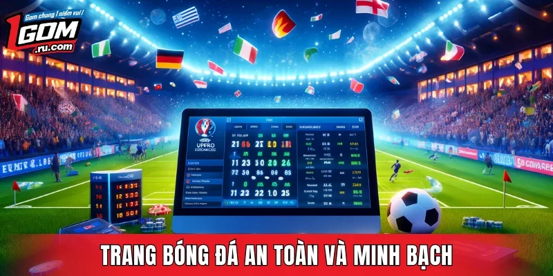 Trang bóng đá an toàn và minh bạch