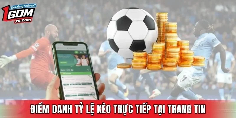 Điểm danh tỷ lệ kèo trực tiếp được sử dụng tại trang tin