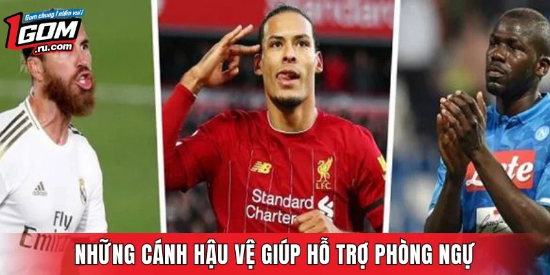 Những cánh hậu vệ giúp hỗ trợ phòng ngự